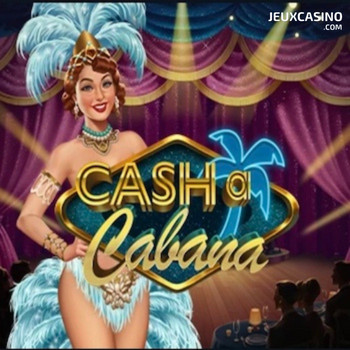 Machine à sous Cash-A-Cabana de Play’n Go : passez une magnifique soirée au cabaret