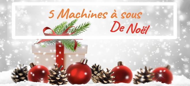 Top 5 des machines à sous sur le thème de Noël sorties en 2021